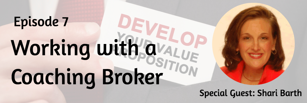 07: Working with a Coaching Broker
