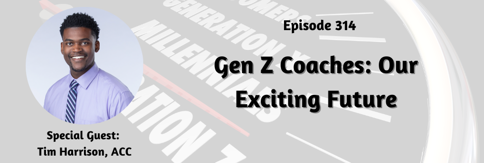 314: Gen Z Coaches: Our Exciting Future: Tim Harrison, ACC