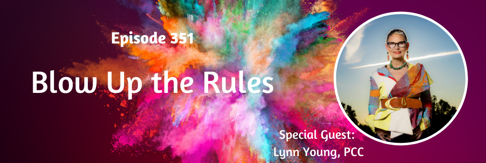 351: Blow Up the Rules: Lynn Young, PCC