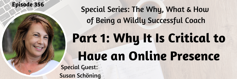 356: Why It Is Critical to Have an Online Presence with Sue Schöning