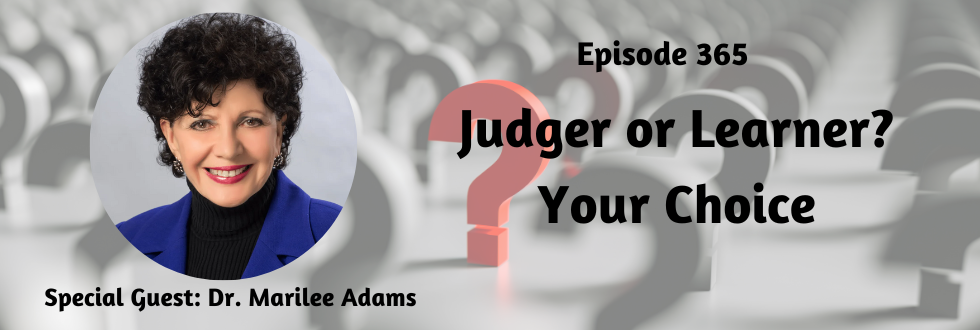 365: Judger or Learner? Your Choice: Marilee Adams, Ph.D.