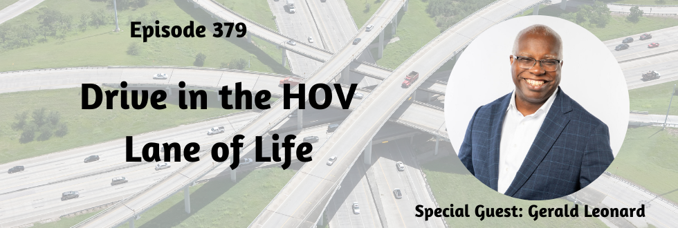 379: Drive in the HOV Lane Of Life with Gerald Leonard
