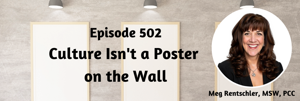 502: Culture Isn’t a Poster on the Wall