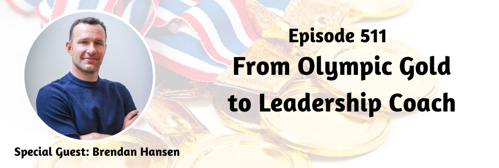 511: From Olympic Gold to Leadership Coach